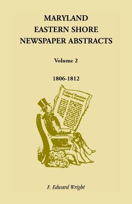 Image for Maryland Eastern Shore Newspaper Abstracts, Volume 2: 1806-1812