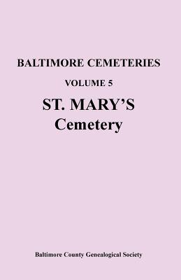 Image for Baltimore Cemeteries: Volume 5, St. Mary's Cemetery