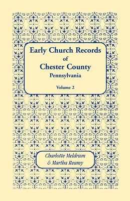 Early Church Records of Chester County, Pennsylvania. Volume 2
