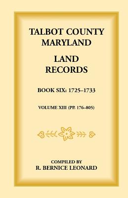 TALBOT COUNTY, MARYLAND, LAND RECORDS Book 6: 1725-1732 Image for TALBOT COUNTY, MARYLAND, LAND RECORDS Book 6: 1725-1732
