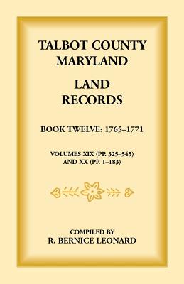 Image for Talbot County, Maryland Land Records : Book 12, 1765-1771