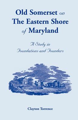 Image for Old Somerset on the Eastern Shore of Maryland: A Study in Foundations and Founders