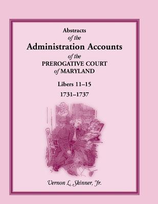 Image for Abstracts of the Administration Accounts of the Prerogative Court of Maryland, 1731-1737, Libers 11-15
