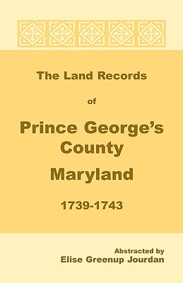 Image for The Land Records of Prince George’s County, Maryland, 1739-1743