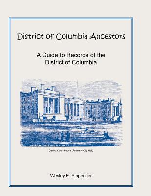 Image for District of Columbia Ancestors, A Guide to Records of the District of Columbia