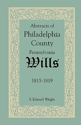 Image for Abstracts of Philadelphia County, Pennsylvania Wills, 1815-1819