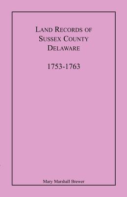 Image for Land Records of Sussex County, Delaware, 1753-1763