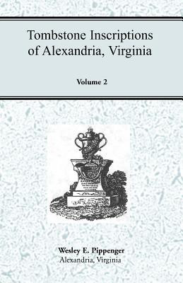 Image for Tombstone Inscriptions of Alexandria, Virginia, Volume 2