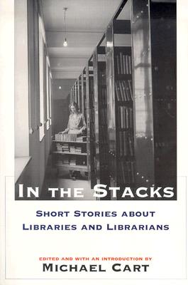 IN THE STACKS: SHORT STORIES ABOUT LIBRARIES AND LIBRARIANS