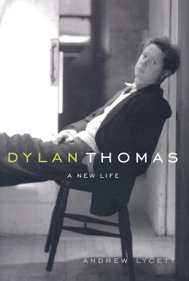 Image for Dylan Thomas: A New Life Dylan Thomas: A New Life