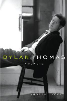 Dylan Thomas: A New Life
