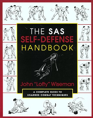 The SAS Self-Defense Handbook: A Complete Guide to Unarmed Combat Techniques
