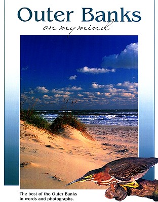 Outer Banks on My Mind: The Best of the Outer Banks in Words and Photographs