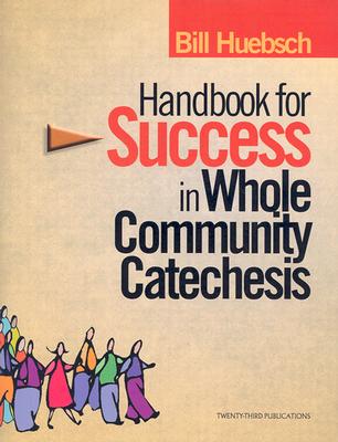 Image for Handbook for Success in Whole Community Catechesis Handbook for Success in Whole Community Catechesis