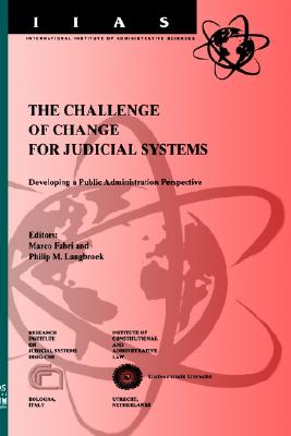 The Challenge of Change for Judicial Systems: Developing a Public Administration Perspective (International Institute of Administrative Sciences Monographs, V. 14)