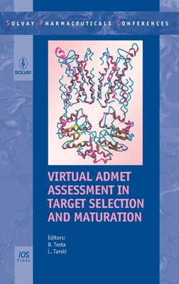 Virtual ADMET Assessment in Target Selection and Maturation: Volume 6 Solvay Pharmaceutical Conferences