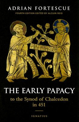 Early Papacy: To the Synod of Chalcedon in 451