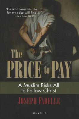 Image for The Price to Pay: A Muslim Risks All to Follow Christ The Price to Pay: A Muslim Risks All to Follow Christ