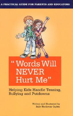 Words Will Never Hurt Me: Helping Kids Handle Teasing, Bullying and Putdowns