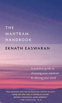 MANTRAM HANDBOOK, THE A PRACTICAL GUIDE TO CHOOSING YOUR MANTRAM & CALMING YOUR MIND