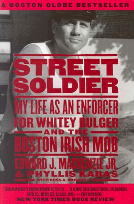 Street Soldier My Life As an Enforcer for Whitey Bulger and the Boston Irish Mob