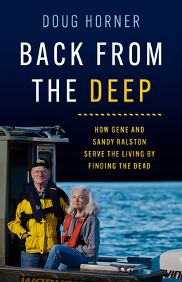 Back from the Deep: How Gene and Sandy Ralston Serve the Living by Finding the Dead