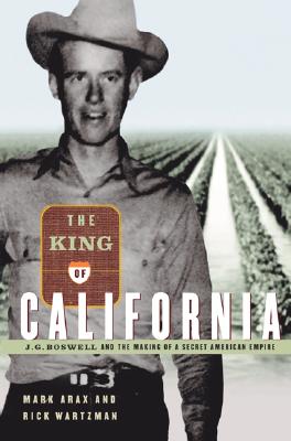 The King of California: J.G. Boswell and the Making of A Secret American Empire