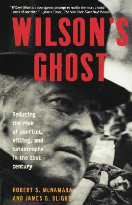 Wilson's Ghost: Reducing The Risk Of Conflict, Killing, And Catastrophe In The 21st Century