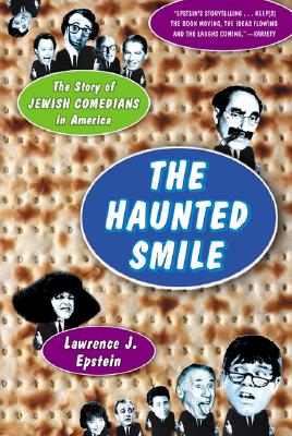 The Haunted Smile: The Story Of Jewish Comedians In America