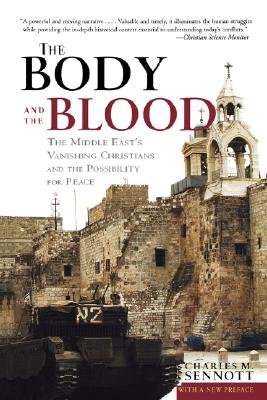 Body and the Blood: The Middle East's Vanishing Christians and the Possibility for Peace