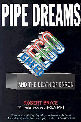 Pipe Dreams: Greed, Ego, and the Death of Enron
