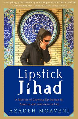 Lipstick Jihad: A Memoir of Growing up Iranian in America and American in Iran