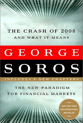 The Crash of 2008 and What it Means: The New Paradigm for Financial Markets