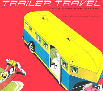 Image for Trailer Travel: A Visual History of Mobile America