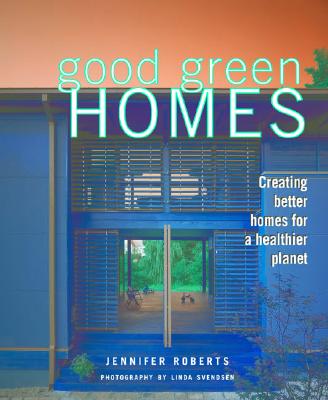 Image for GOOD GREEN HOMES: Creating Better Homes for a Heal