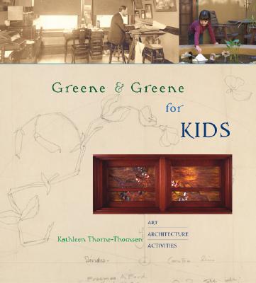GREENE & GREENE FOR KIDS ART / ARCHITECTURE / ACTIVITIES