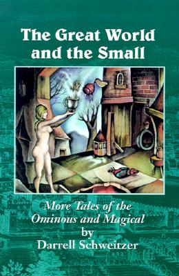 THE GREAT WORLD AND THE SMALL: MORE TALES OF THE OMINOUS AND MAGICAL (AUTHOR SIGNED)