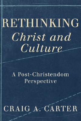 Rethinking Christ and Culture: A Post-Christendom Perspective