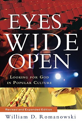 Eyes Wide Open: Looking for God in Popular Culture (Revised)