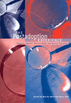 Image for The Postadoption Experience: Adoptive Families' Service Needs and Service Outcomes
