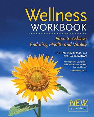 Wellness Workbook, 3rd Ed: How to Achieve Enduring Health and Vitality