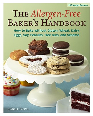 Allergen-Free Baker's Handbook: 100 Vegan Recipes [A Baking Book]