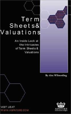 Term Sheets & Valuations - A Line by Line Look at the Intricacies of Term Sheets & Valuations (Bigwig Briefs)