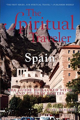 The Spiritual Traveler: Spain: A Guide to Sacred Sites and Pilgrim Routes