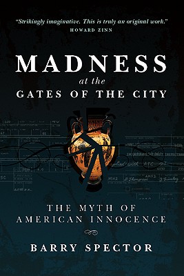 MADNESS AT THE GATES OF THE CITY The Myth of American Innocence