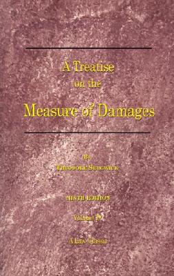 A Treatise on the Measure of Damages: Or an Inquiry into the Principles Which Govern the Amount of Pecuniary Compensation Awarded by Courts of Justice, Vol. 3