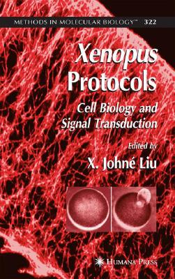 Xenopus Protocols: Cell Biology and Signal Transduction (Methods in Molecular Biology, 322)