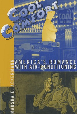 Image for Cool Comfort: America's Romance with Air-Conditioning Cool Comfort: America's Romance with Air-Conditioning