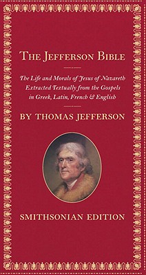 The Jefferson Bible, Smithsonian Edition: The Life and Morals of Jesus of Nazareth