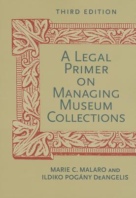 Image for A Legal Primer on Managing Museum Collections, Third Edition